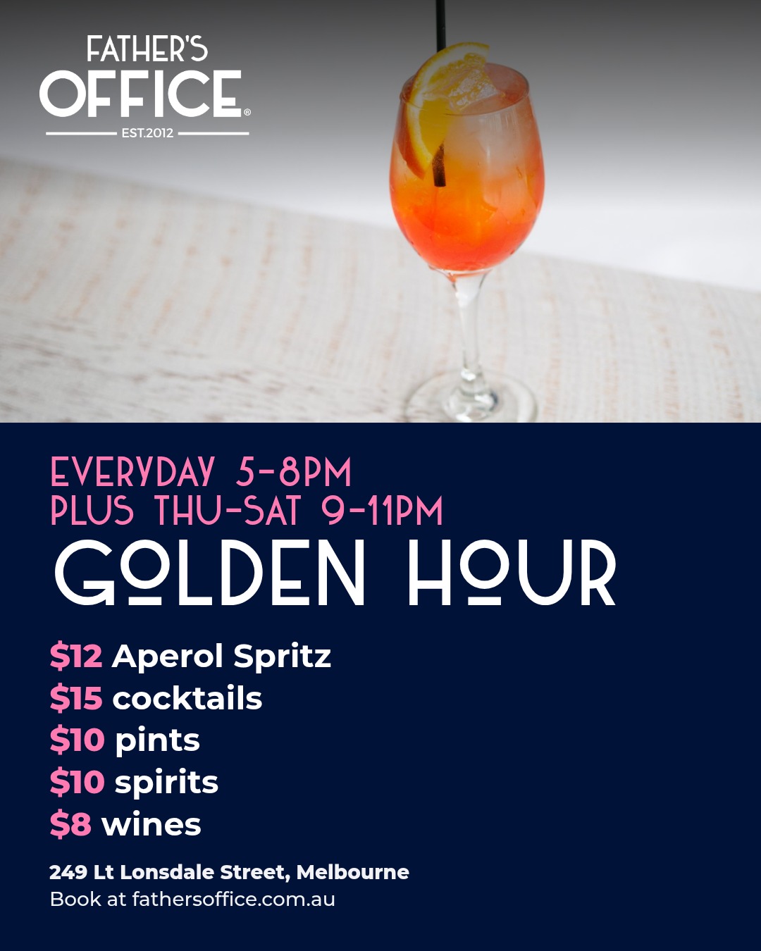 Father's Office QV Golden Hour Father's Office QV Golden Hour, every day 5-8pm plus Thu-Sat 9-11pm: $12 Aperol Spritz, $15 cocktails, $10 pints, $10 spirits, $8 wines